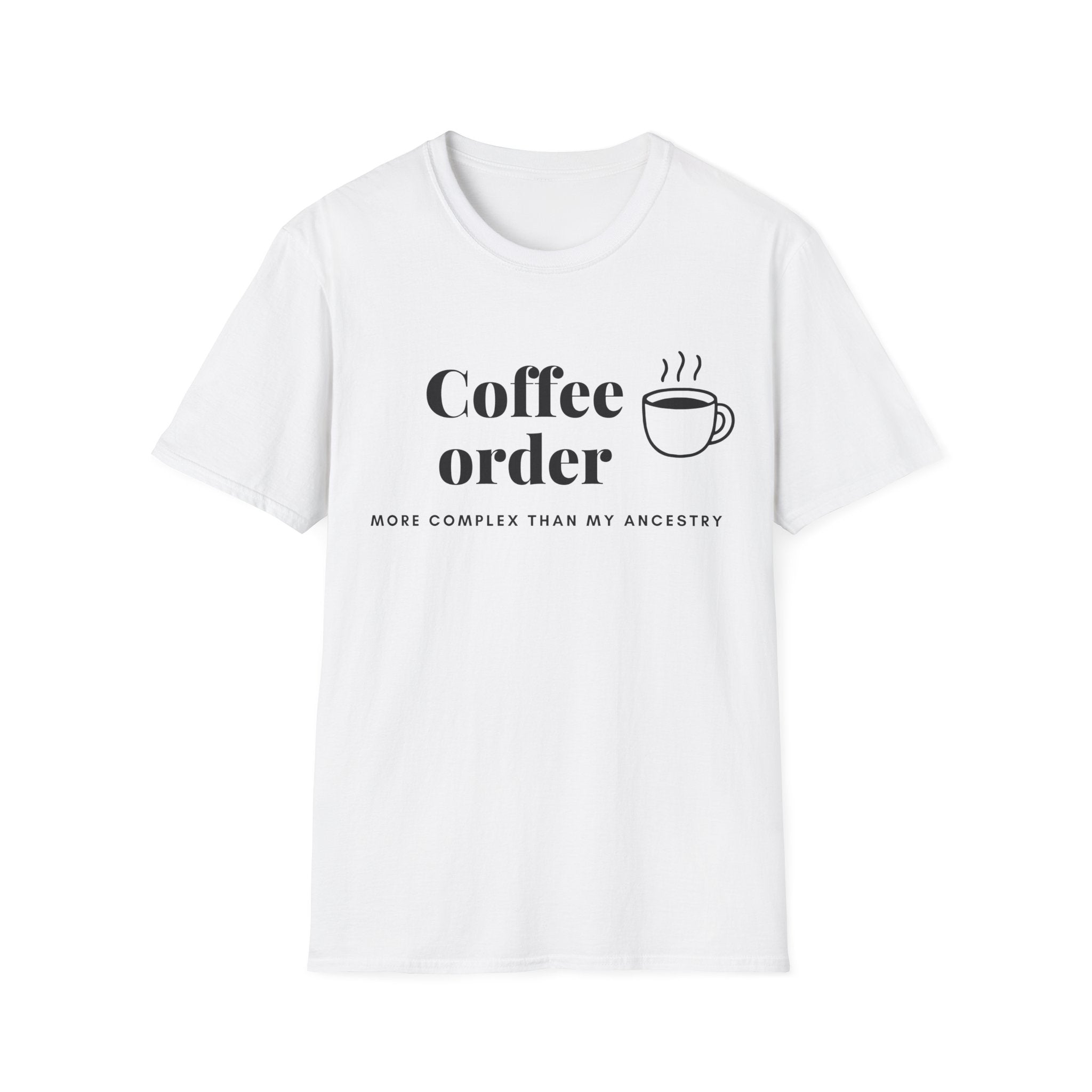 Coffee Order T-Shirt — “Coffee order: more complicated than my ancestry” Minimalist Coffee Tee