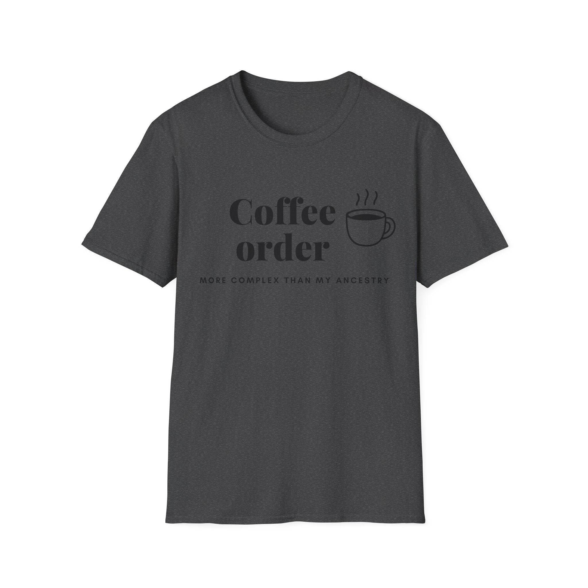 Coffee Order T-Shirt — “Coffee order: more complicated than my ancestry” Minimalist Coffee Tee